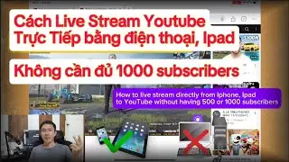 Hướng dẫn c&aacute;ch live stream youtube từ điện thoại hoặc Ipad m&agrave; kh&ocirc;ng cần c&oacute; đủ 500 hay 1000 đăng k&yacute;