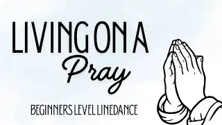 Living on a Pray - Beginners Line Dance