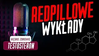 Redpillowe Wykłady: Męskie Zdrowie - Testosteron