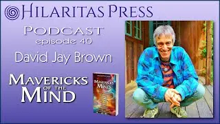 Episode 40: David Jay Brown &ndash; Mavericks of the Mind