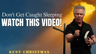 Kent Christmas PROPHETIC WORD_ POWERFUL MESSAGE - Don't Get Caught Sleeping Watch This Video!