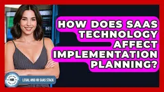 How Does SaaS Technology Affect Implementation Planning? - Legal And HR SaaS Stack