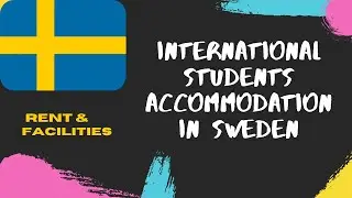 International Student's Accommodation in Sweden| RENT & FACILITIES FOR STUDENTS IN SWEDEN