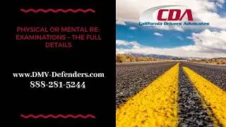 Physical or Mental Re-examinations at the California DMV&ndash; The Full Details