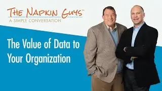 The Value of Data to Your Organization | The Napkin Guys&trade;