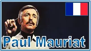 AUTEURS-COMPOSITEURS  # 3  ~ Paul Mauriat (1925 - 2006)