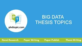 Big Data Thesis Topics | Big Data PhD Thesis Topics