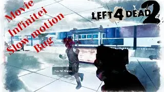 Left 4 Dead 2 - Movie Infinitei Slow motion Bug