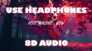 Post Malone &ndash; Wow | 8D AUDIO