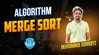 MergeSort || Algorithom || Muhaiminul Ashrafee