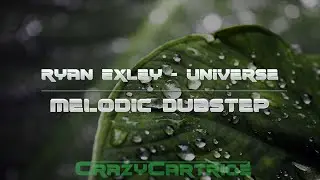 [Melodic Dubstep] Ryan Exley - Universe [FREE DOWNLOAD] [60FPS]