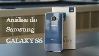 Análise do Samsung Galaxy S6 (Review em Português)