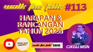 WALK THE TALK SIRI 113 : HARAPAN DAN RANCANGAN TAHUN 2026