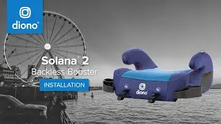 Diono&reg; Solana&reg; 2 | Backless Booster | Installation Video | 2018 - Present