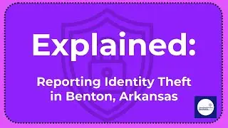 How to Report Identity Theft in Benton Arkansas