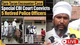 [LIVE] Tarn Taran Encounter Case: Special CBI Court Convicts 5 Retired Police Officers