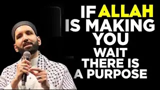 ALLAH IS MAKING YOU WAIT FOR A REASON | Islamic Lectures | Omar Suleiman