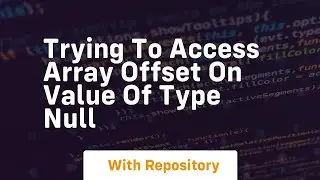 trying to access array offset on value of type null