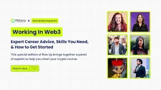 Working in Web3: An Expert Panel Discussion w Q&A with The Rise Up Morning Show!