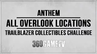 Anthem All Overlook Locations - Trailblazer Bastion Challenge Location Guide - Collectibles Guide