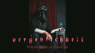 Vergeblichkeit - Mutter Deiner Endlosen We (Gothic Black Metal Austria)