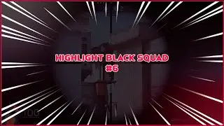 #HIGHLIGHT 6 | BLACK SQUAD | alexenuan