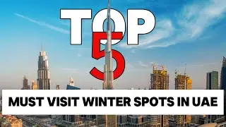Top 5 Must Visit Winter Spots in UAE!