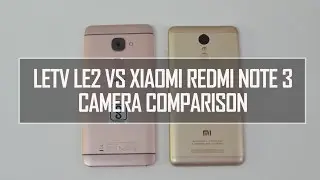 Letv Le 2 vs Xiaomi Redmi Note 3 - Camera Comparison