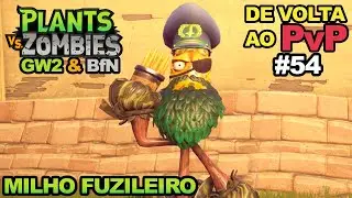 MILHO FUZILEIRO de VOLTA ao PvP • Plants vs Zombies GW2 & BfN #54