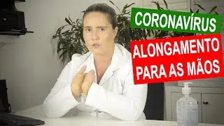 S&eacute;rie Alerta Sa&uacute;de Sobre Coronav&iacute;rus - Epis&oacute;dio 06: Alongamento para as m&atilde;os