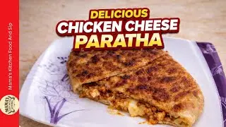 Chicken Cheese Paratha | Crispy & Cheesy Street Style Recipe | Mama&rsquo;s Kitchen