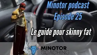 Minotor Podcast #25 : GUIDE complet MUSCULATION pour les SKINNY FAT