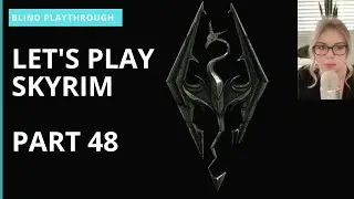 Let's Play Skyrim BLIND Playthrough | Part 48 | Darkfall Cave