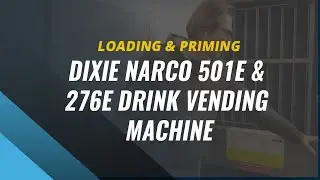 Dixie Narco 501e and 276e Drink Vending Machine - Loading & Priming