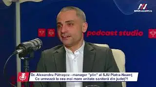 Managerul SJU Piatra Neamţ, dr. Alexandru Pătraşcu, la podcastul 