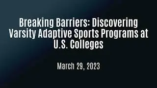 Breaking Barriers: Discovering Varsity Adaptive Sports Programs at U.S. Colleges