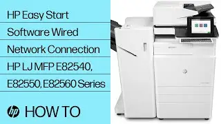 HP Easy Start Software Wired Network Connection | HP LaserJet MFP E82540, E82550, E82560 Series | HP