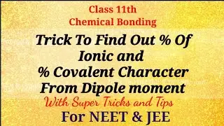 Trick To Find Out % Ionic and % Covalent Character From Dipole Moment