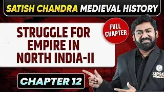 Struggle for Empire in North India - II | Medieval History Chapter 12 | UPSC Preparation