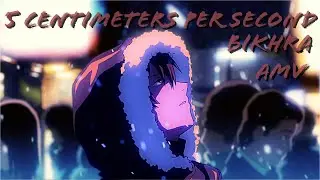 Bikhra  - 「AMV」-  5 centimeters per second Anime