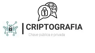 Criptografia: Chave P&uacute;blica e Privada