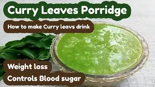 Curry leaves porridge - How to make curry leaves drink