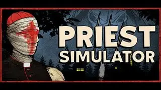 PRIEST SIMULATOR - GAMEPLAY #1 (NO COMMENTARY)