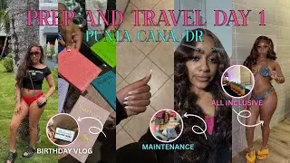 PUNTA CANA Prep and travel VLOG🇩🇴👙✈️ | birthday trip, all inclusive resort, girl maintenance + more