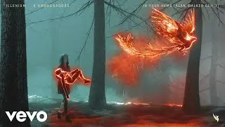 ILLENIUM, X Ambassadors - In Your Arms (Alan Walker Remix /Official Audio)