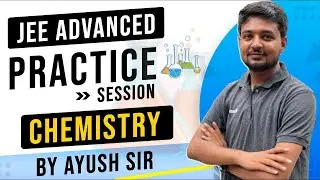 Practice Session 🔥02 - JEE Advanced 2021 | Chemistry | Rankers JEE - 2021