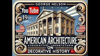 George Nelson on Decorative #american  #architecture    #history  of american architecture