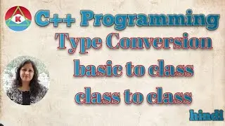 C++ Programming- Type Conversion |basic to class| class to class