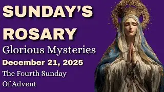 Sunday Rosary 🌹 Glorious Mysteries with Scripture Based Meditation 🌹 December 21, 2025