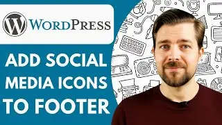 How to Add Social Media Icons to Footer in Wordpress 2025 (Easy Guide)
